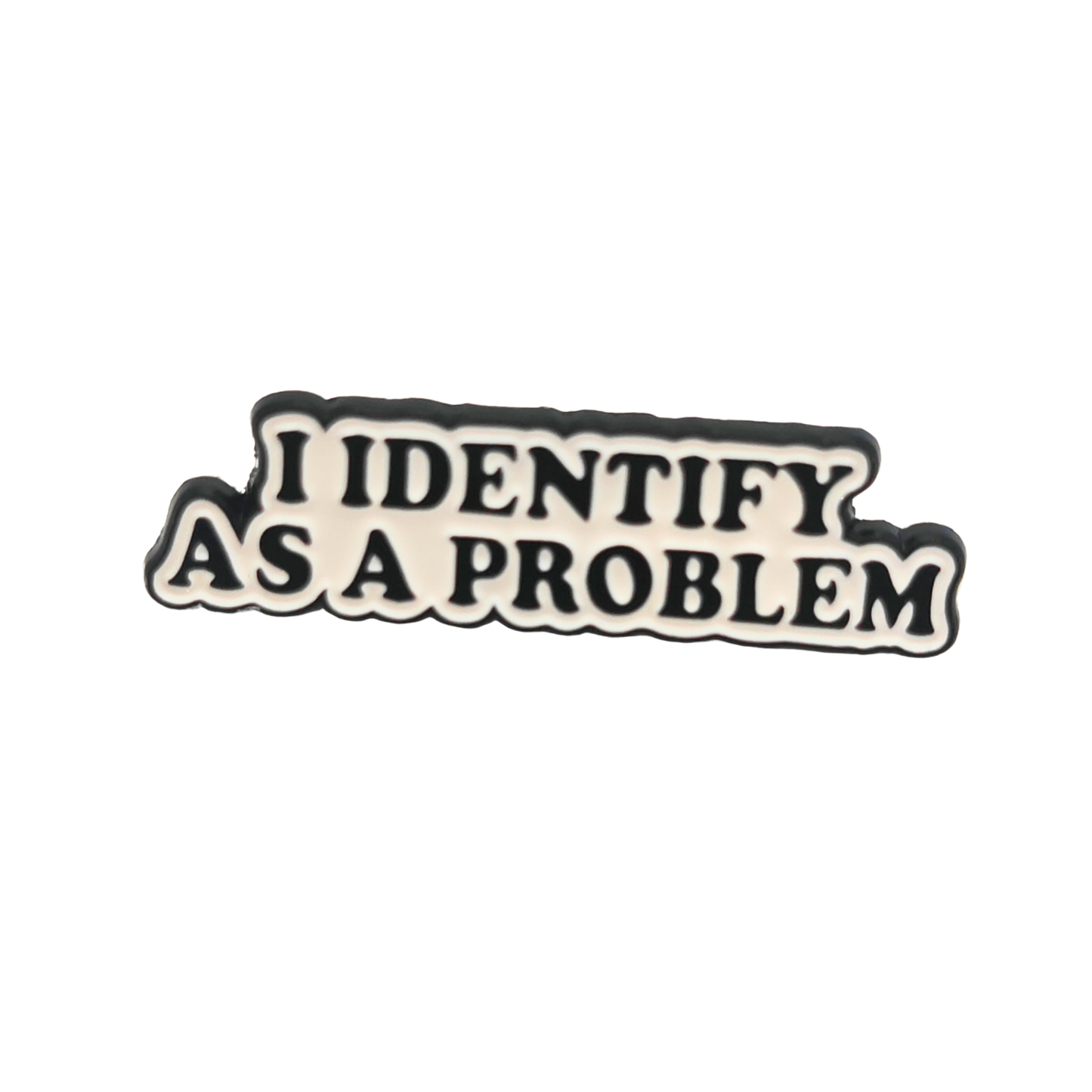 I identify as a problem - Pin Badge