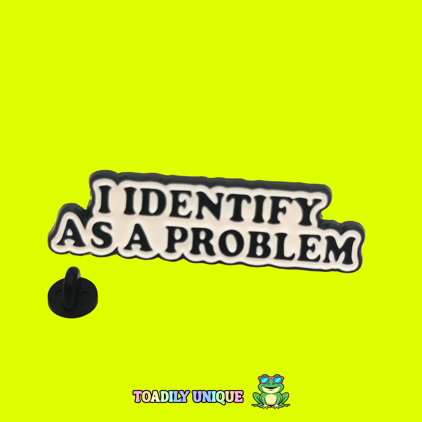 I identify as a problem - Pin Badge