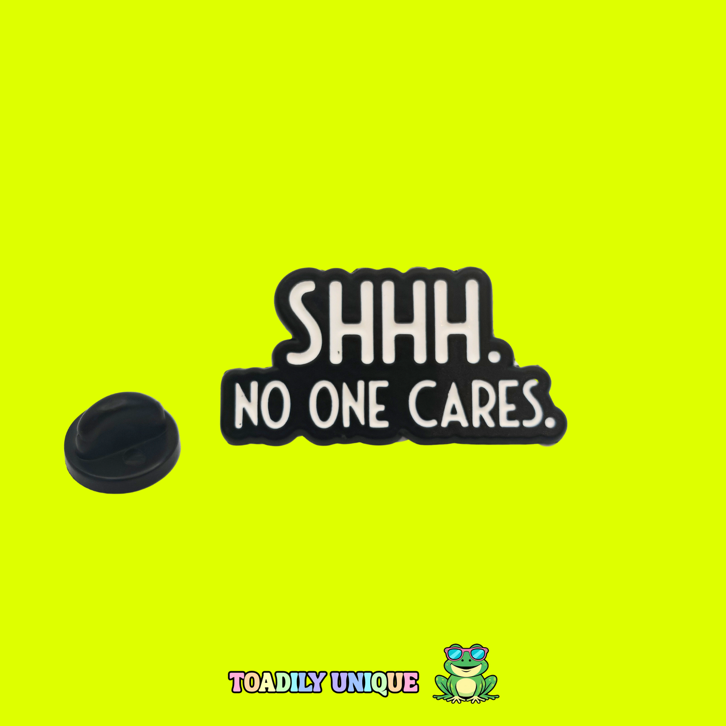 Shh no one cares - Pin Badge