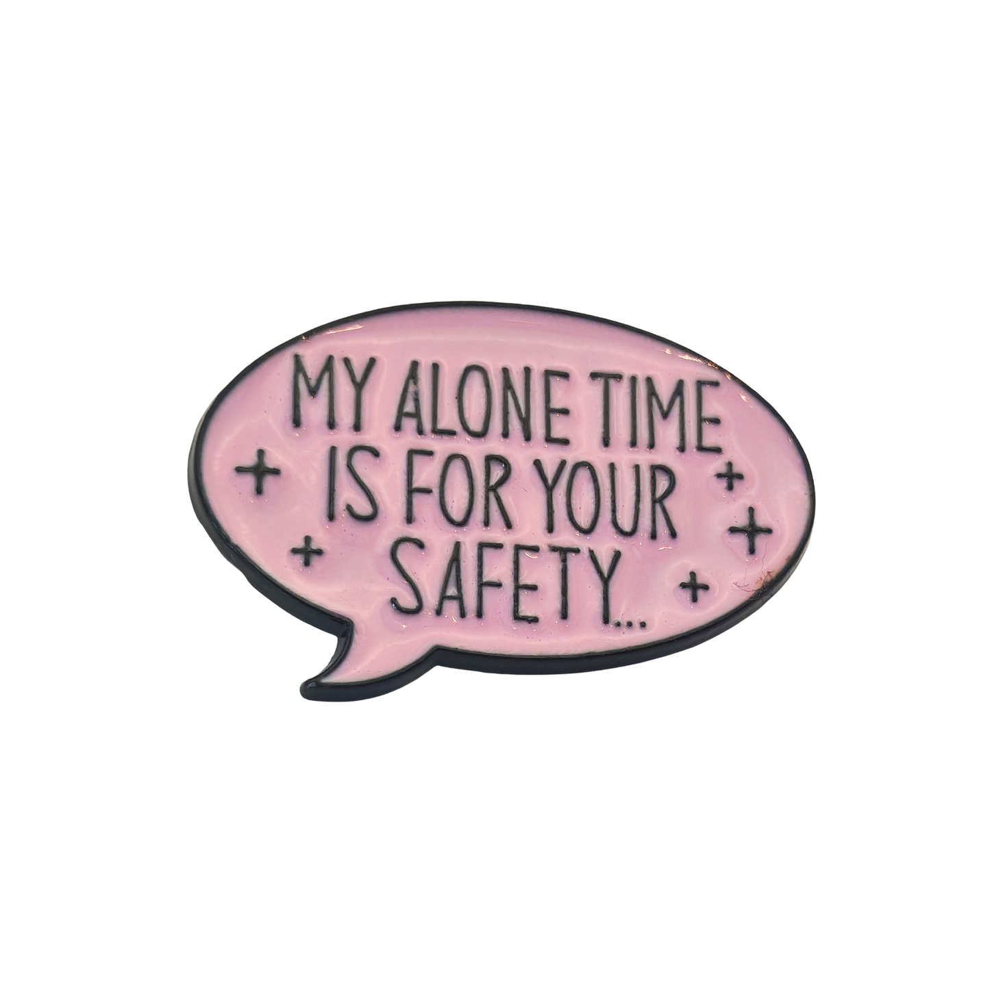My alone time is for your safety - Pin Badge