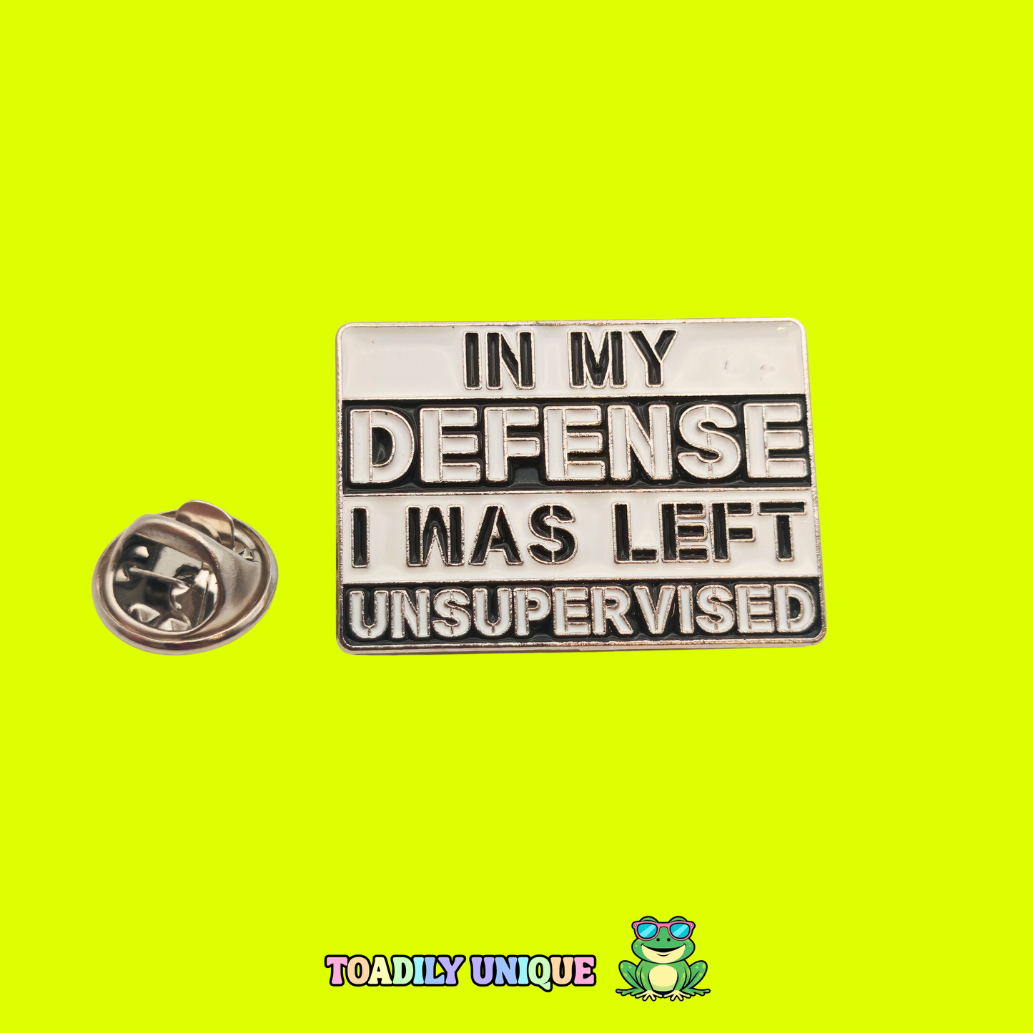 In my defence I was left unsupervised- Pin Badge