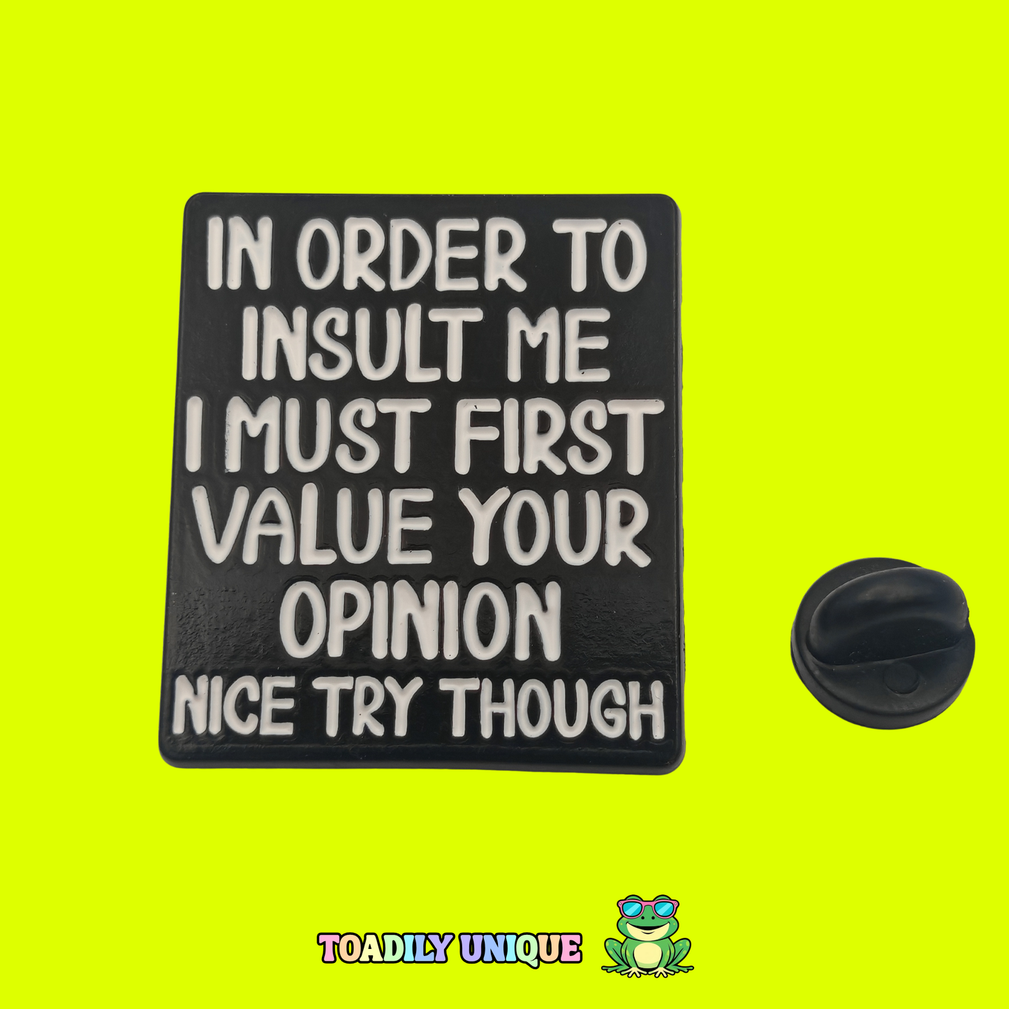 In order to insult me... Pin Badge