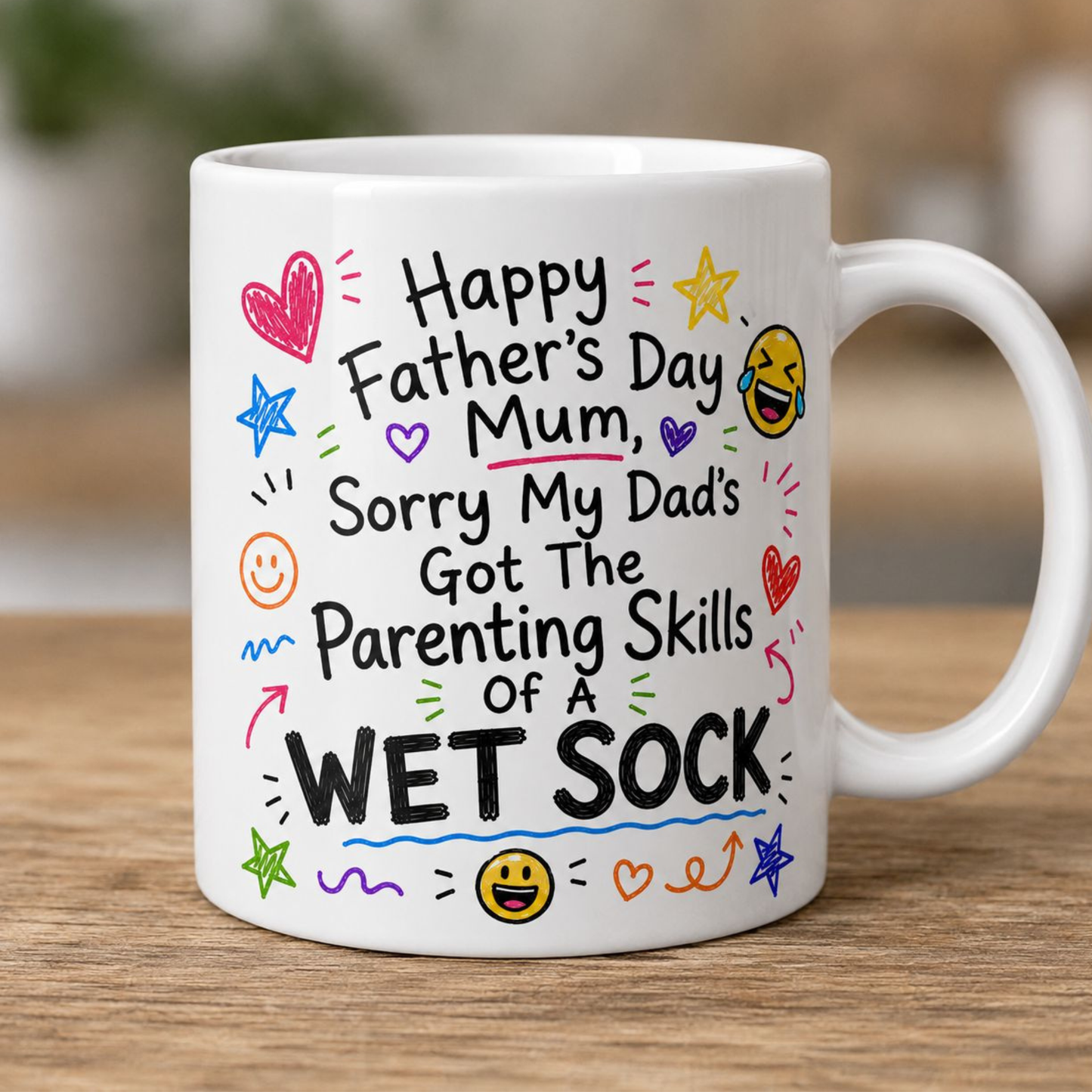 Happy Father's Day Mum, Sorry my dad's got the parenting skills of a wet sock! - 11oz Mug