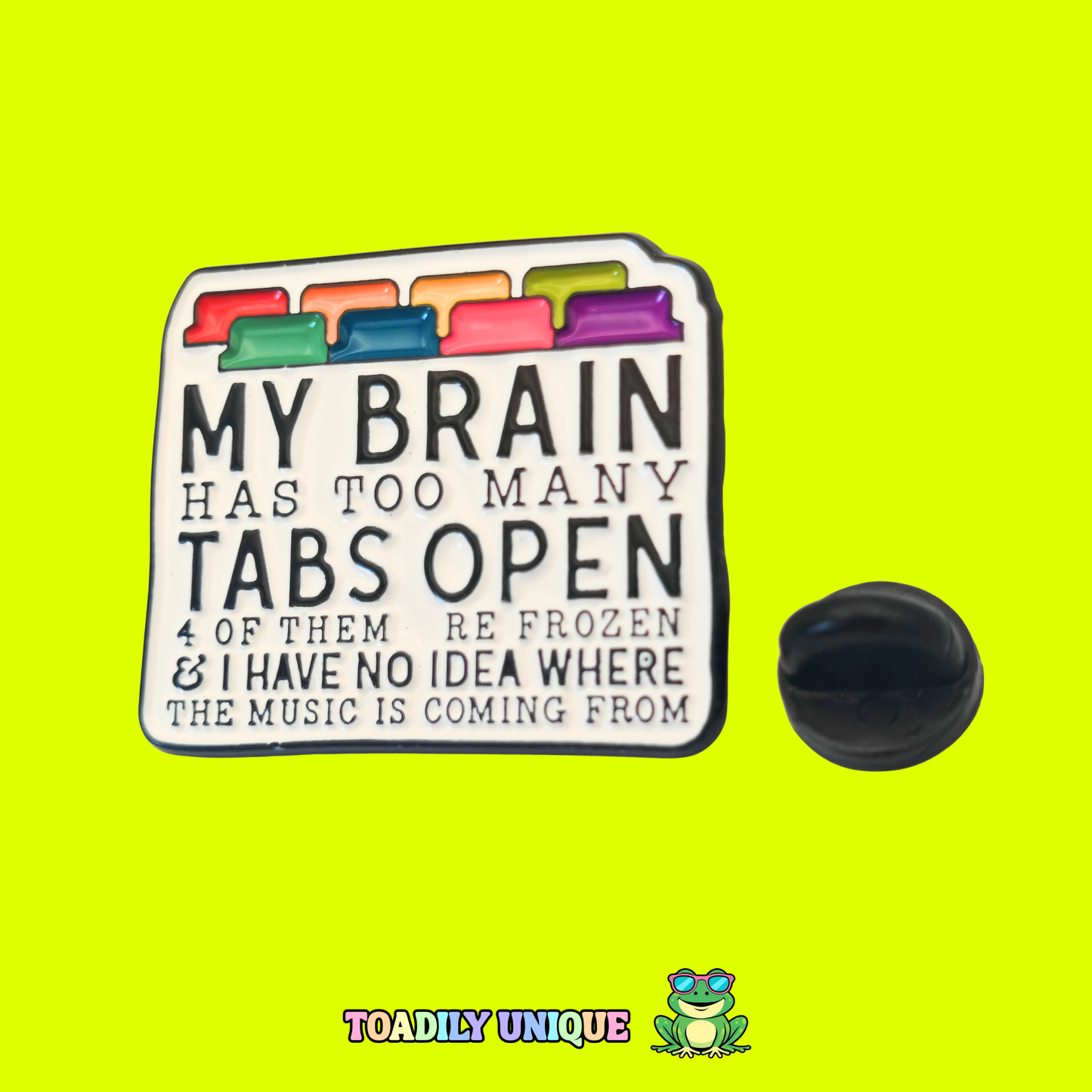 My brain has too many tabs open - Pin Badge