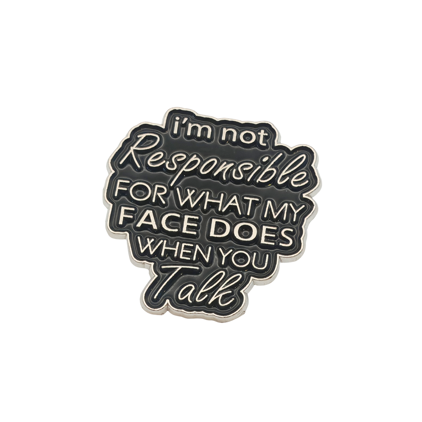 I am not responsible for what my face does when I talk - Pin Badge