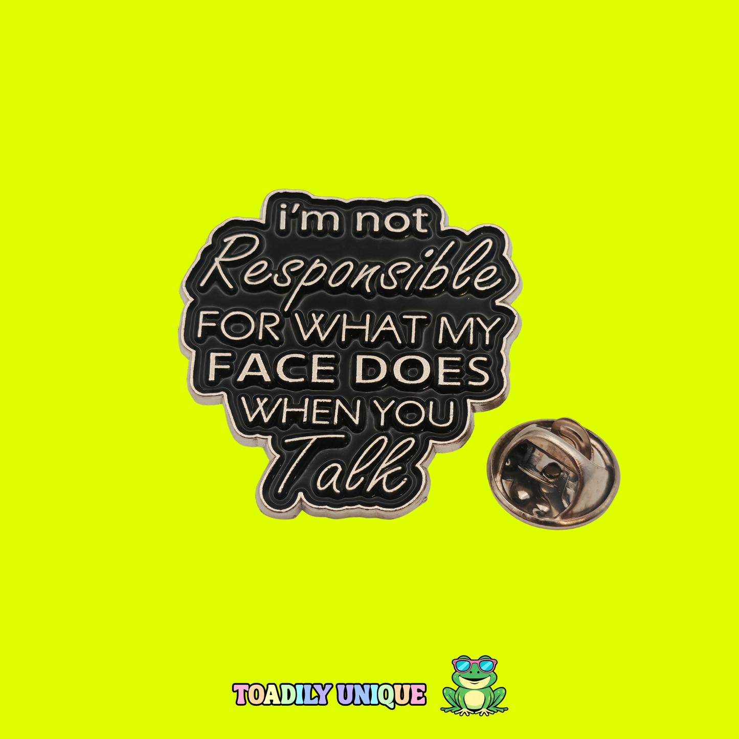 I am not responsible for what my face does when I talk - Pin Badge