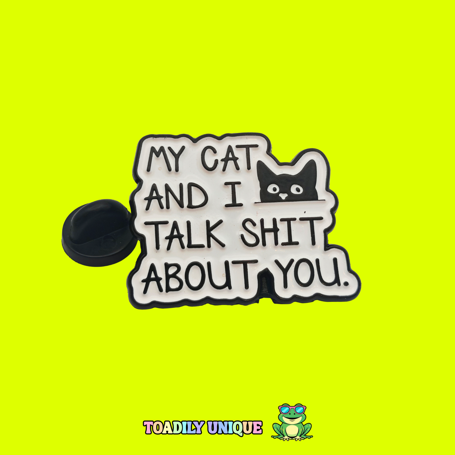 My cat and I talk shit about you - Pin Badge