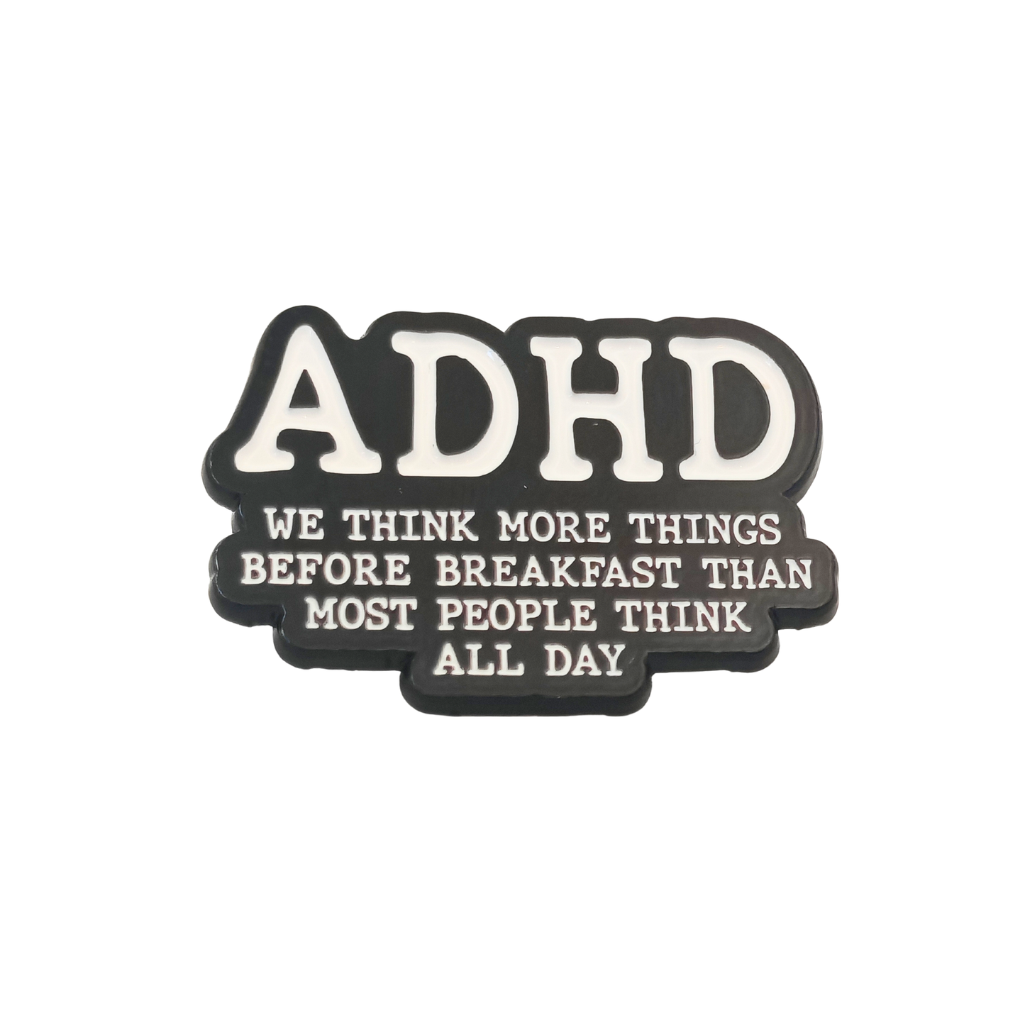ADHD we think more things... - Pin Badge