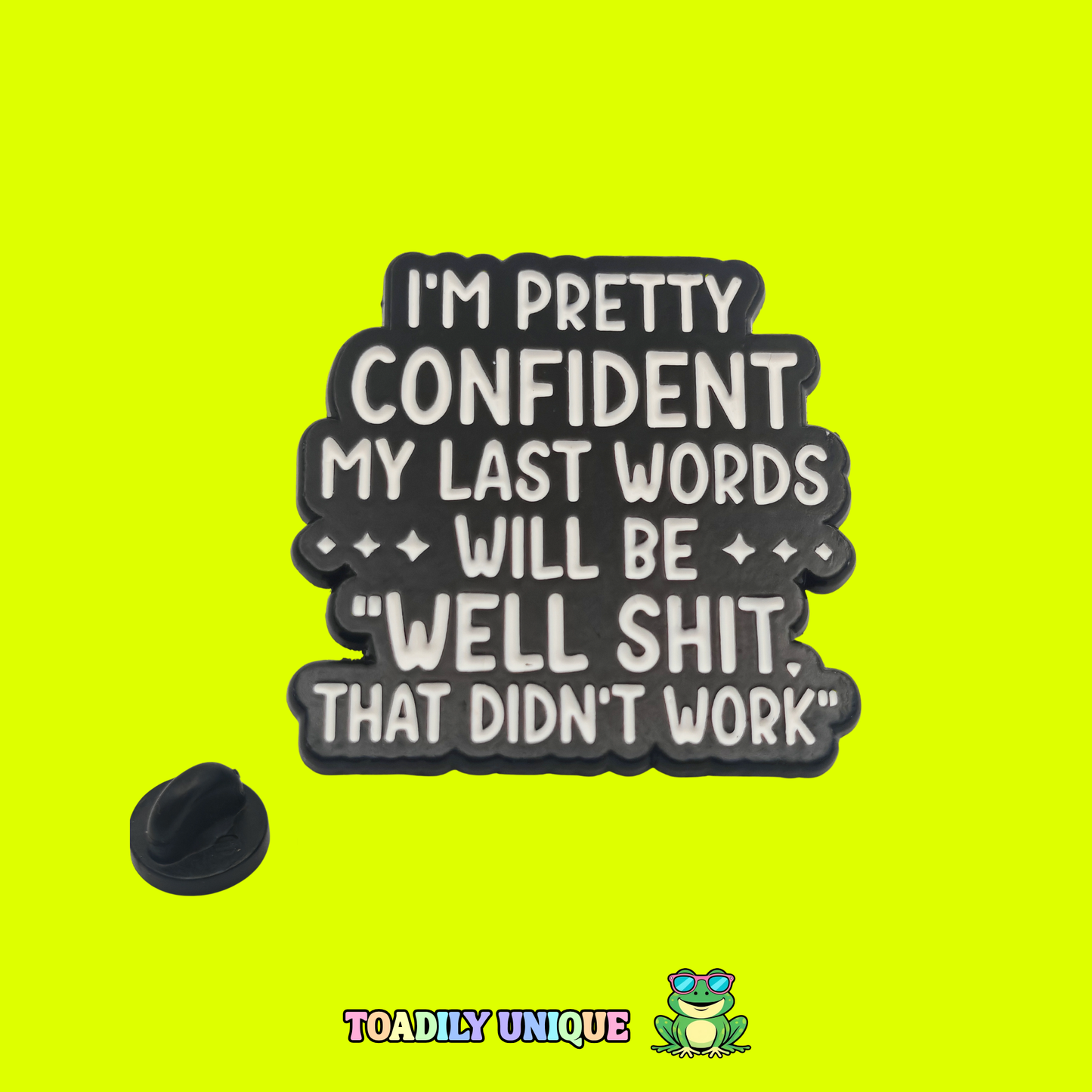 I'm pretty confident my last words will be... - Pin Badge