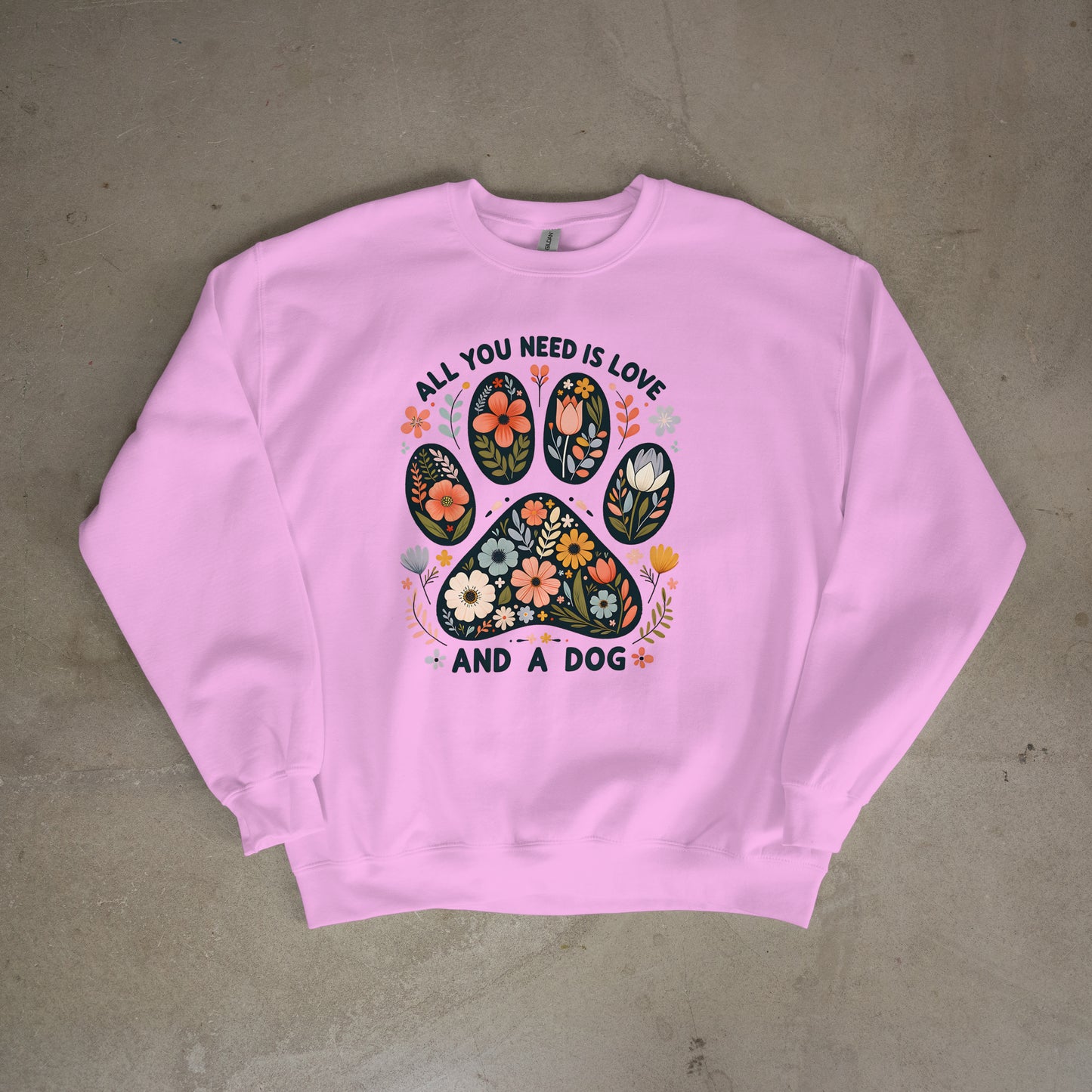All you need is Love and a Dog - Sweatshirt