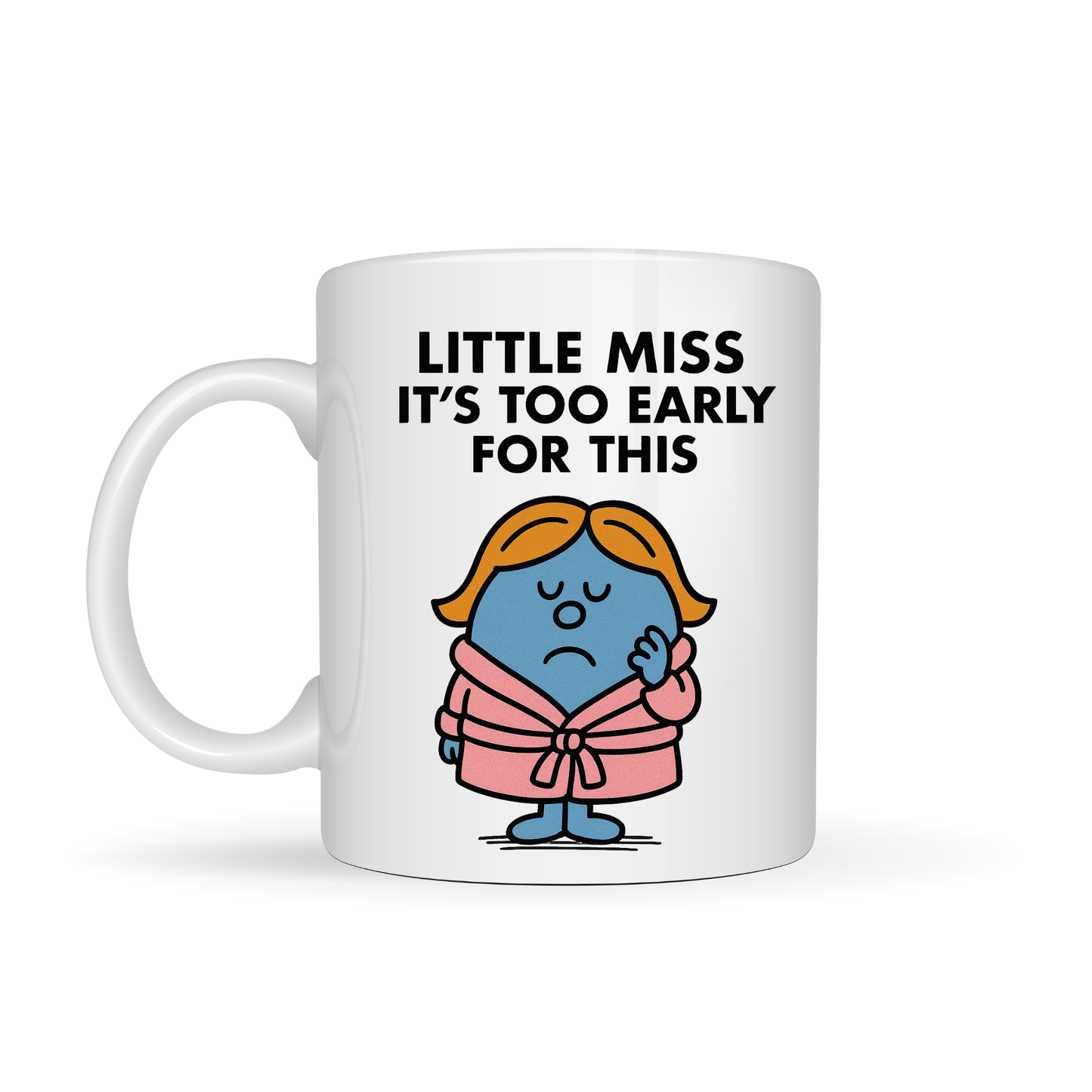 Little Miss It's too early for this - 11oz Mug