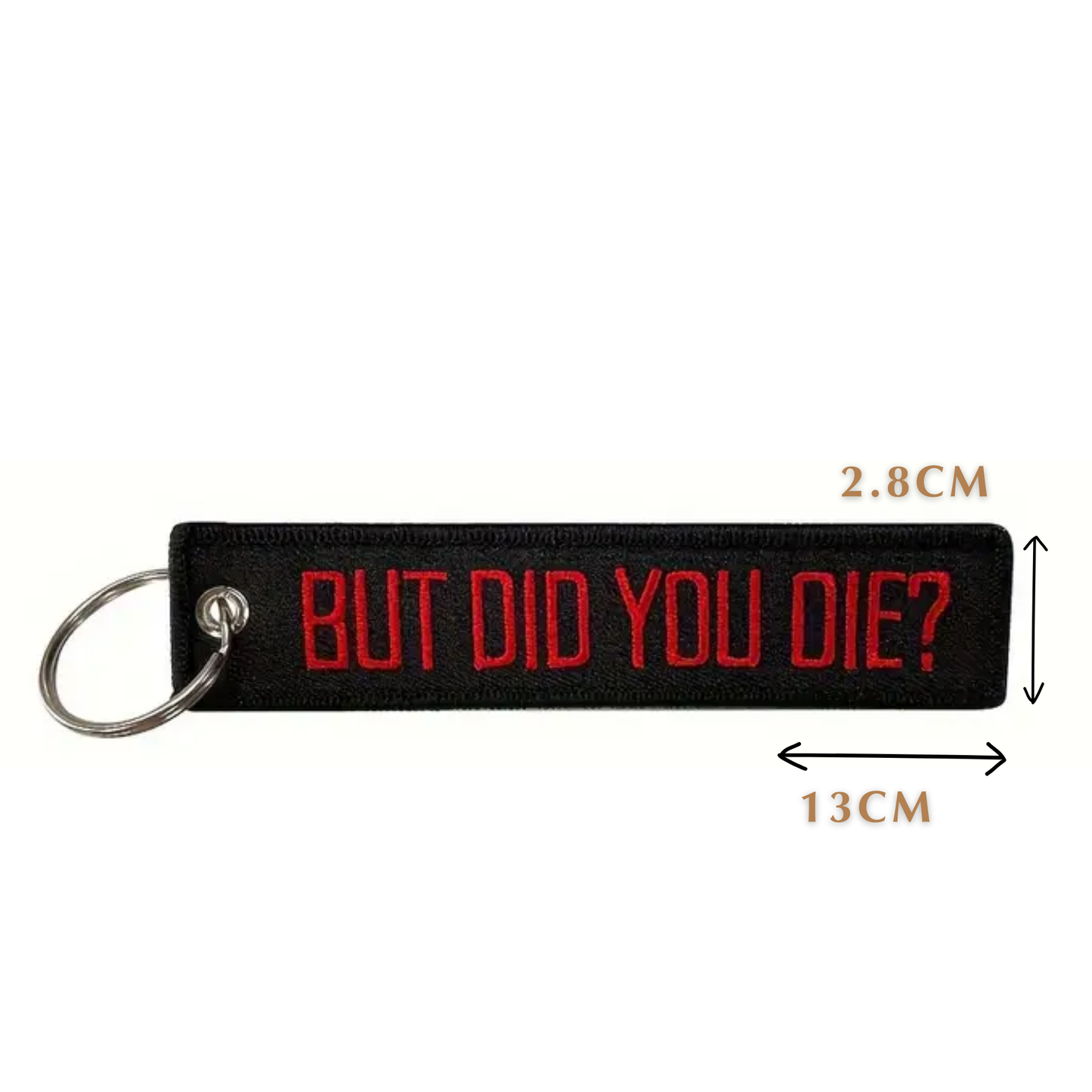 But did you die? Embroidered Keyring