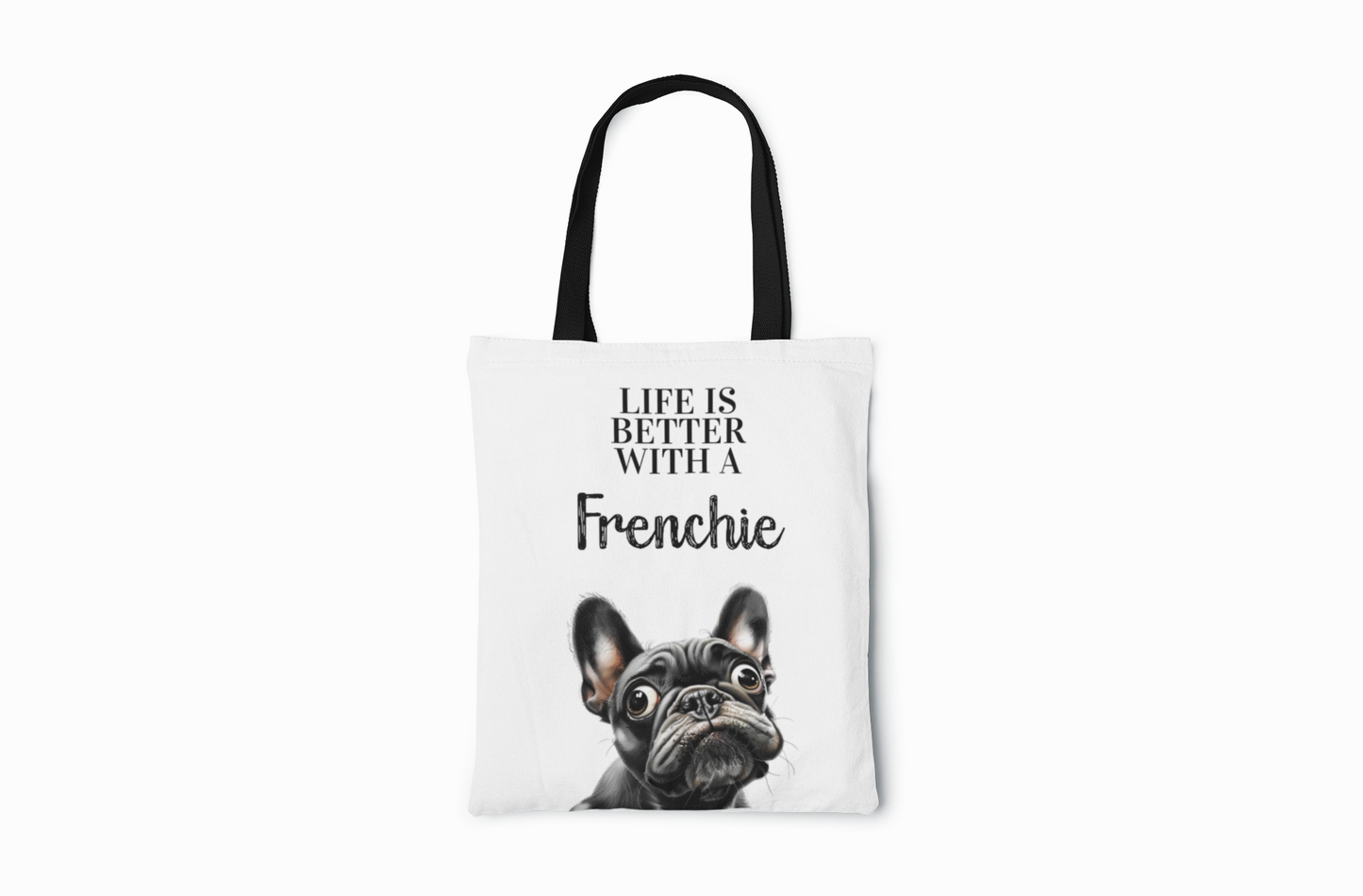 Life is better with a Frenchie (Black) - Tote Bag
