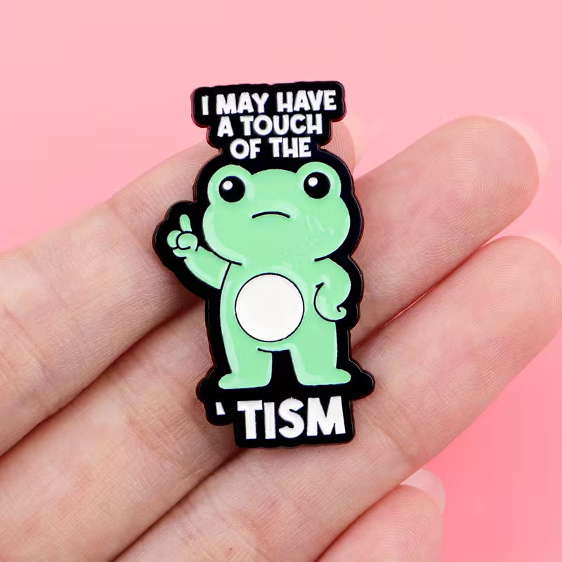 I may have a touch of the 'tism - Pin Badge