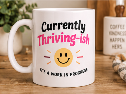 Funny Positive Affirmation 11oz Mug - Currently thriving-ish