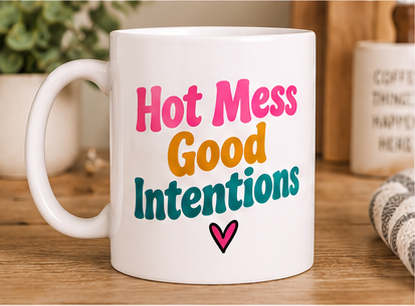 Funny Positive Affirmation 11oz Mug - Hot mess good intentions