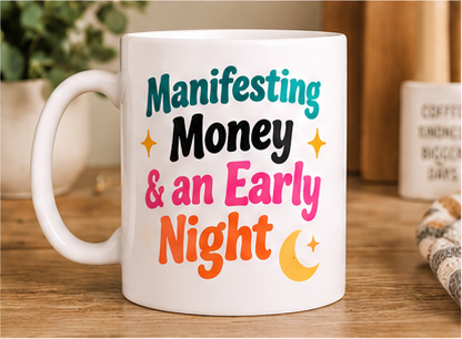 Funny Positive Affirmation 11oz Mug - Manifesting money & early night