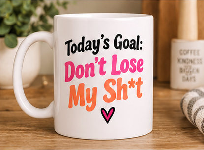 Funny Positive Affirmation 11oz Mug - Today's goal