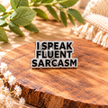 I Speak Fluent Sarcasm – Funny Sarcastic Black & White Enamel Pin Badge