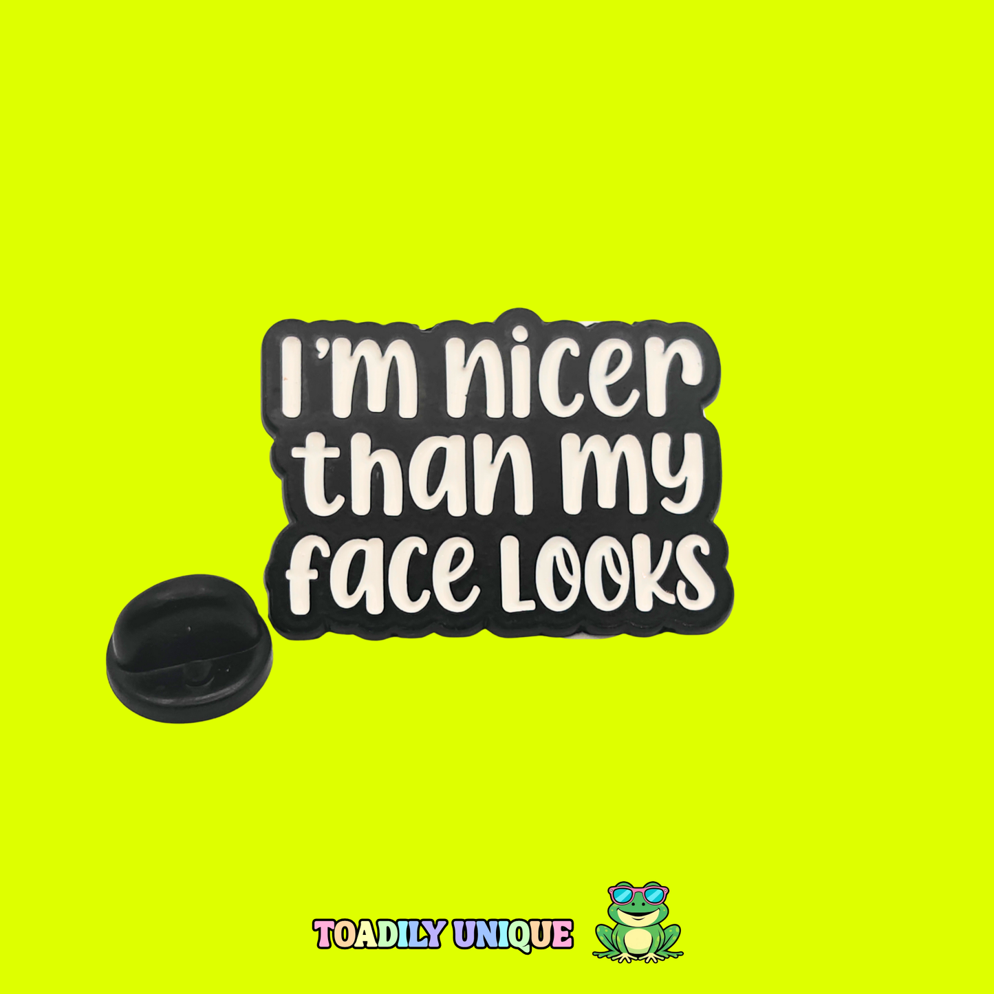 I'm nicer than my face looks - Pin Badge