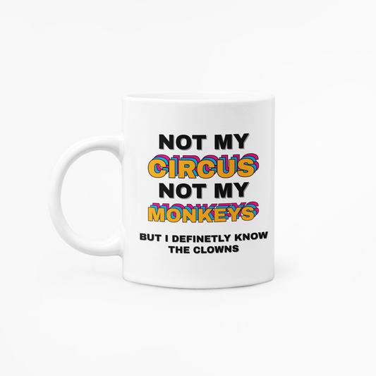 Not my circus - 11oz Mug
