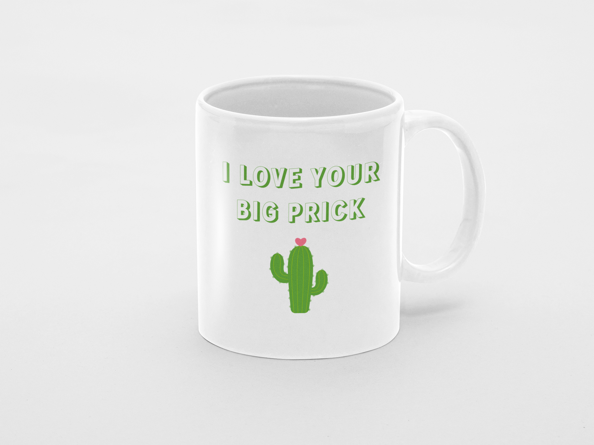 I love your big prick - 11oz Mug