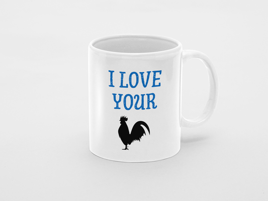 Love your cock - 11oz Mug