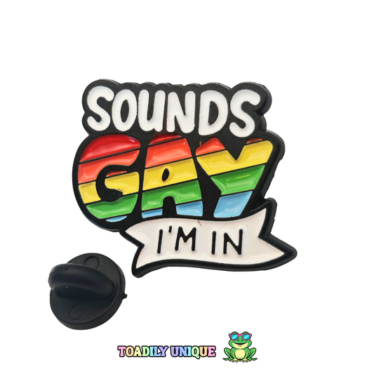 Sounds gay I'm in.. Pin Badge