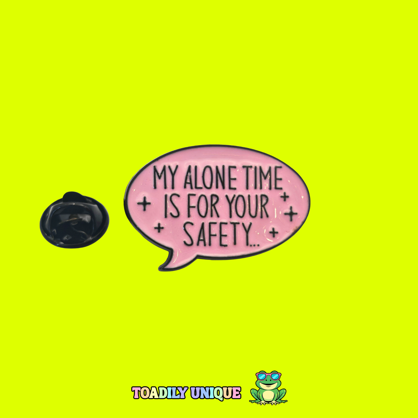 My alone time is for your safety - Pin Badge