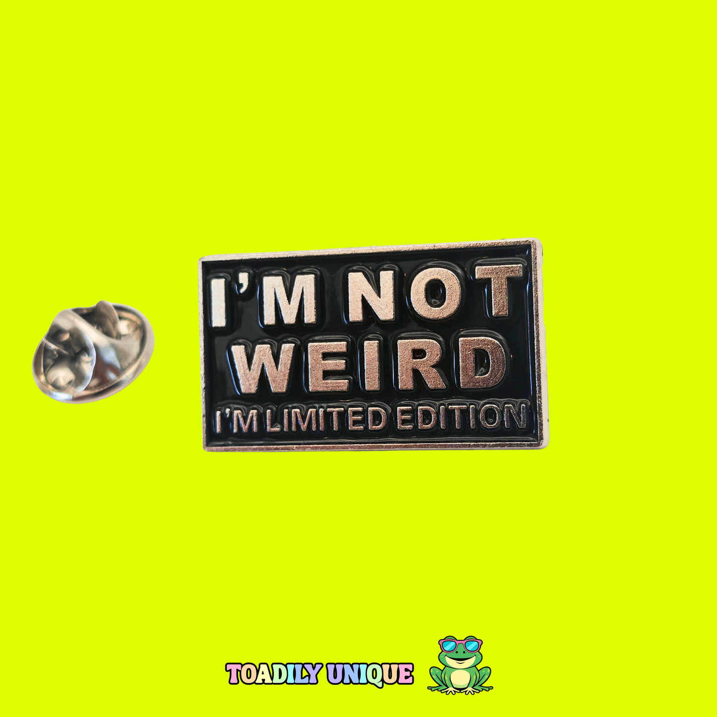 I'm not weird I'm limited edition- Pin Badge