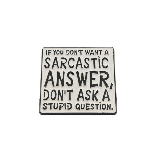 If you don't want a sarcastic answer...- Pin Badge
