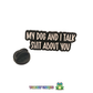My dog and I... Pin Badge - Toadily Unique Funny Humour Gift