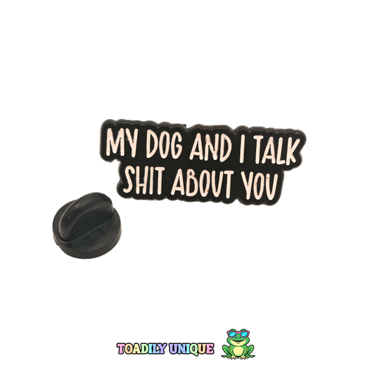 My dog and I... Pin Badge - Toadily Unique Funny Humour Gift