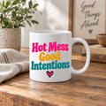 Funny Positive Affirmation 11oz Mug - Hot mess good intentions