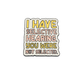 I have selective hearing, you were not selected - Pin Badge
