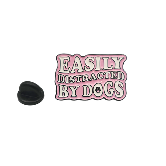 Easily distracted by dogs - Pin Badge
