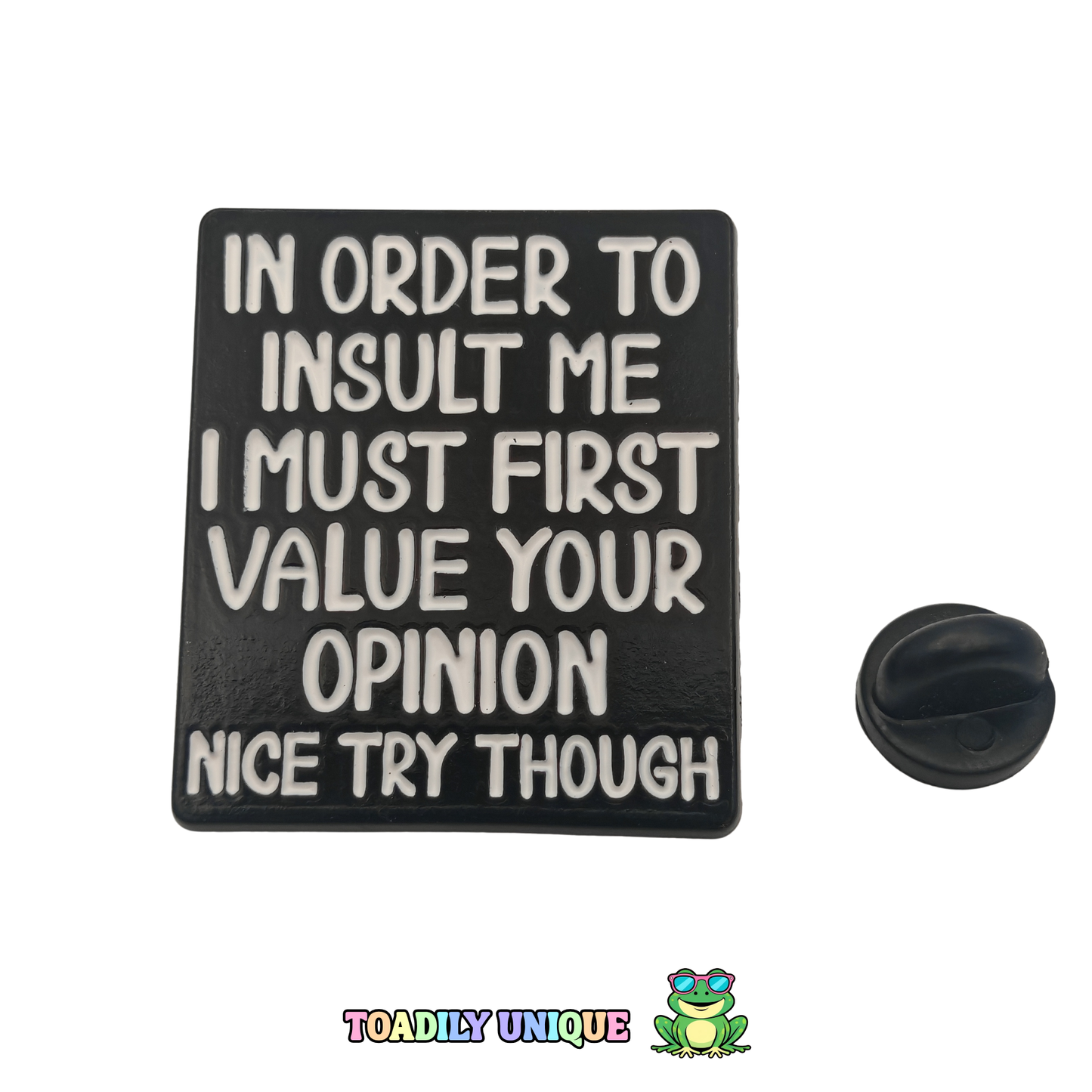 In order to insult me... Pin Badge