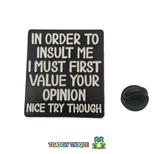 In order to insult me... Pin Badge