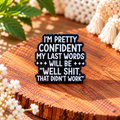 I'm Pretty Confident My Last Words Will Be "Well Shit, That Didn't Work" – Funny Rude Enamel Pin Badge