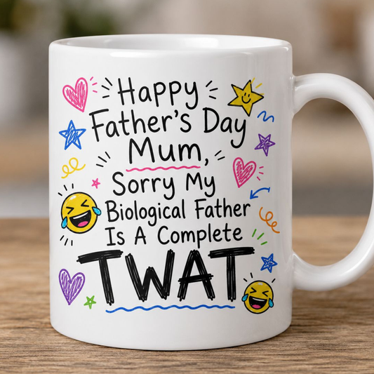 Happy Father's Day Mum, Sorry my father is a twat  - 11oz Mug