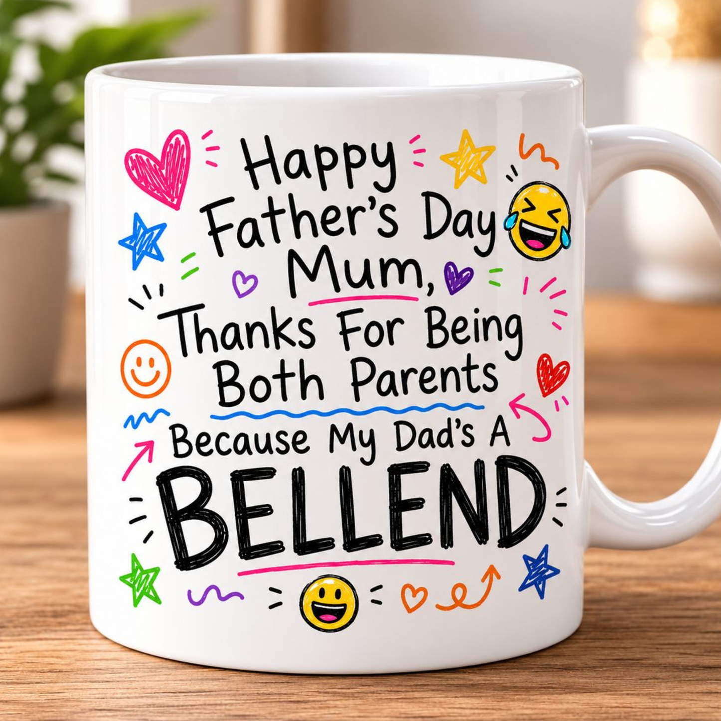 Happy Father's Day Mum, dad's a bellend - 11oz Mug