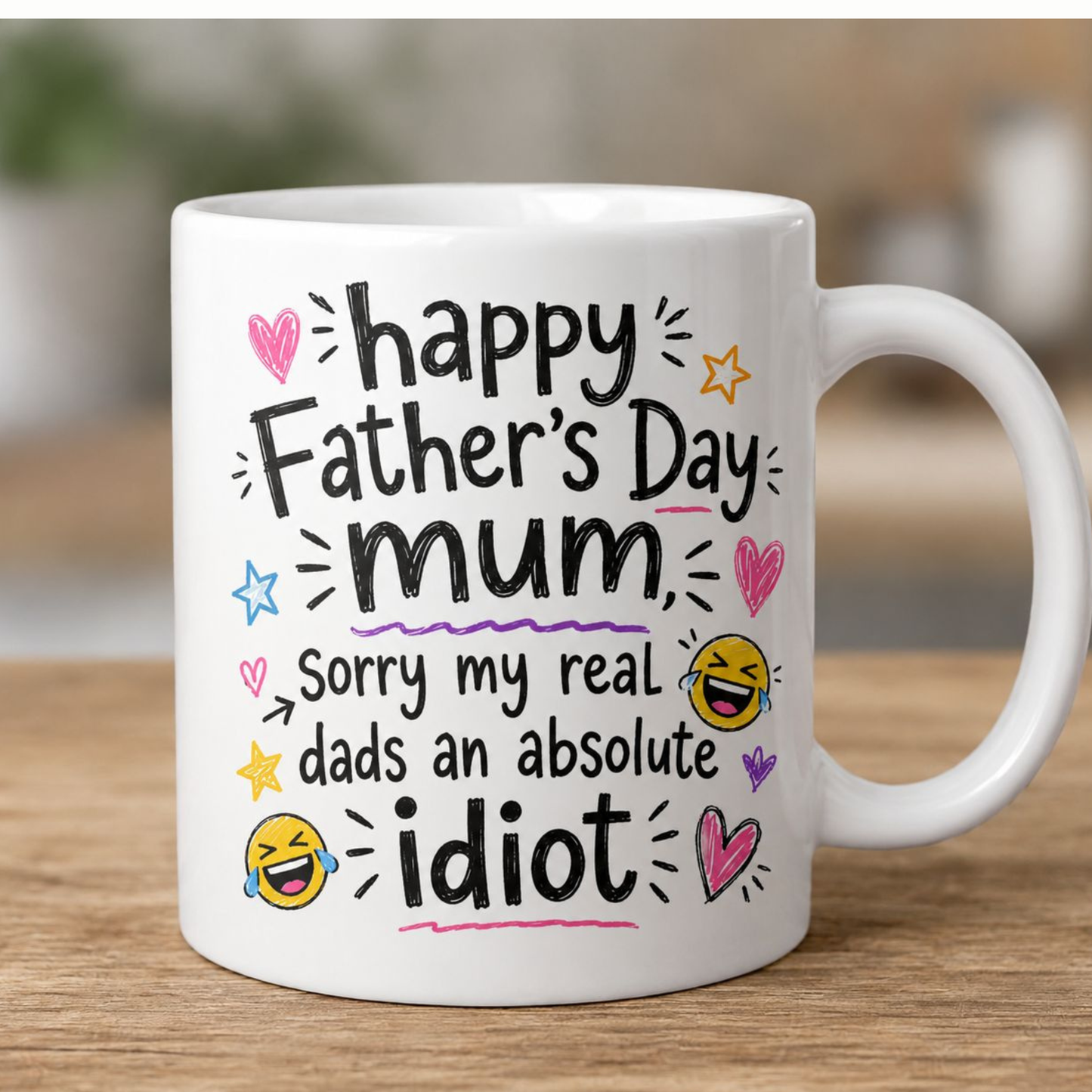 Happy Father's Day Mum, real dad's an idiot - 11oz Mug