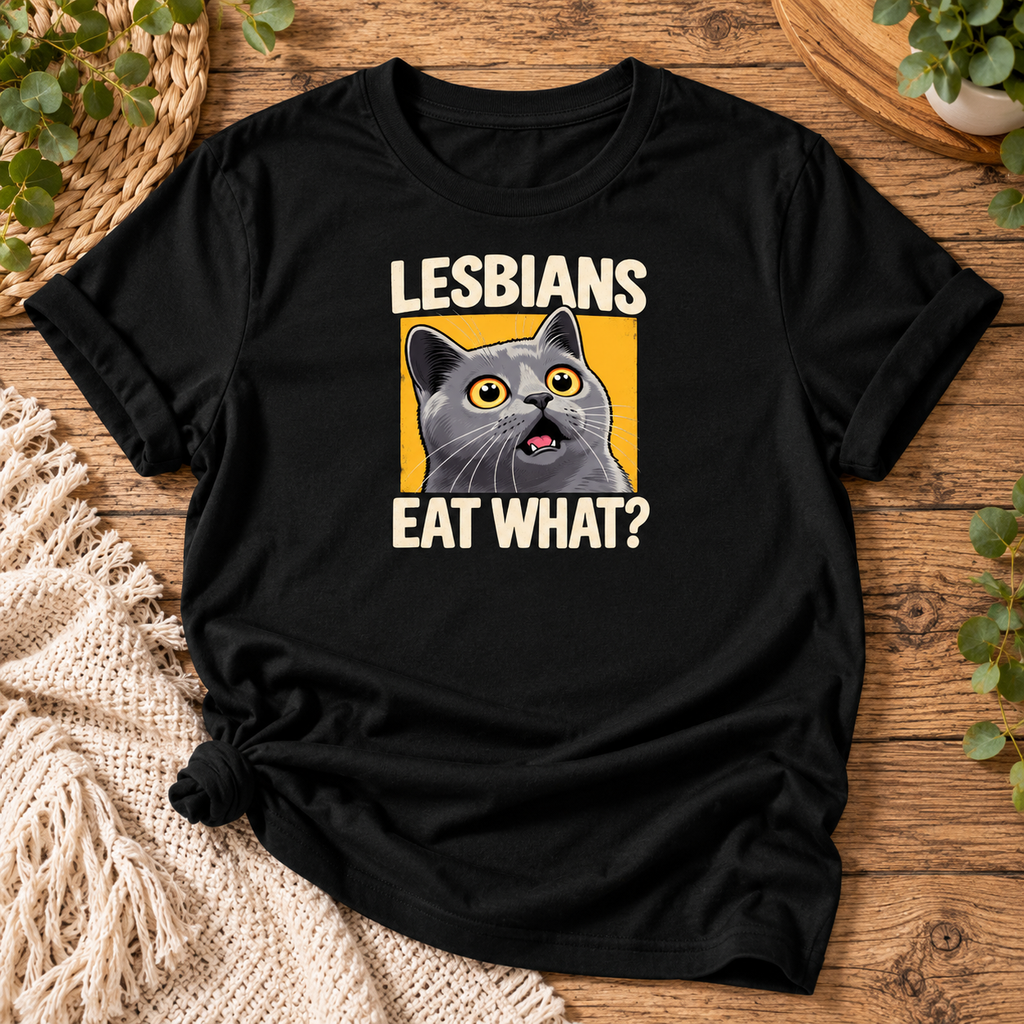 Lesbians Eat What? – Funny Cat Unisex T-Shirt