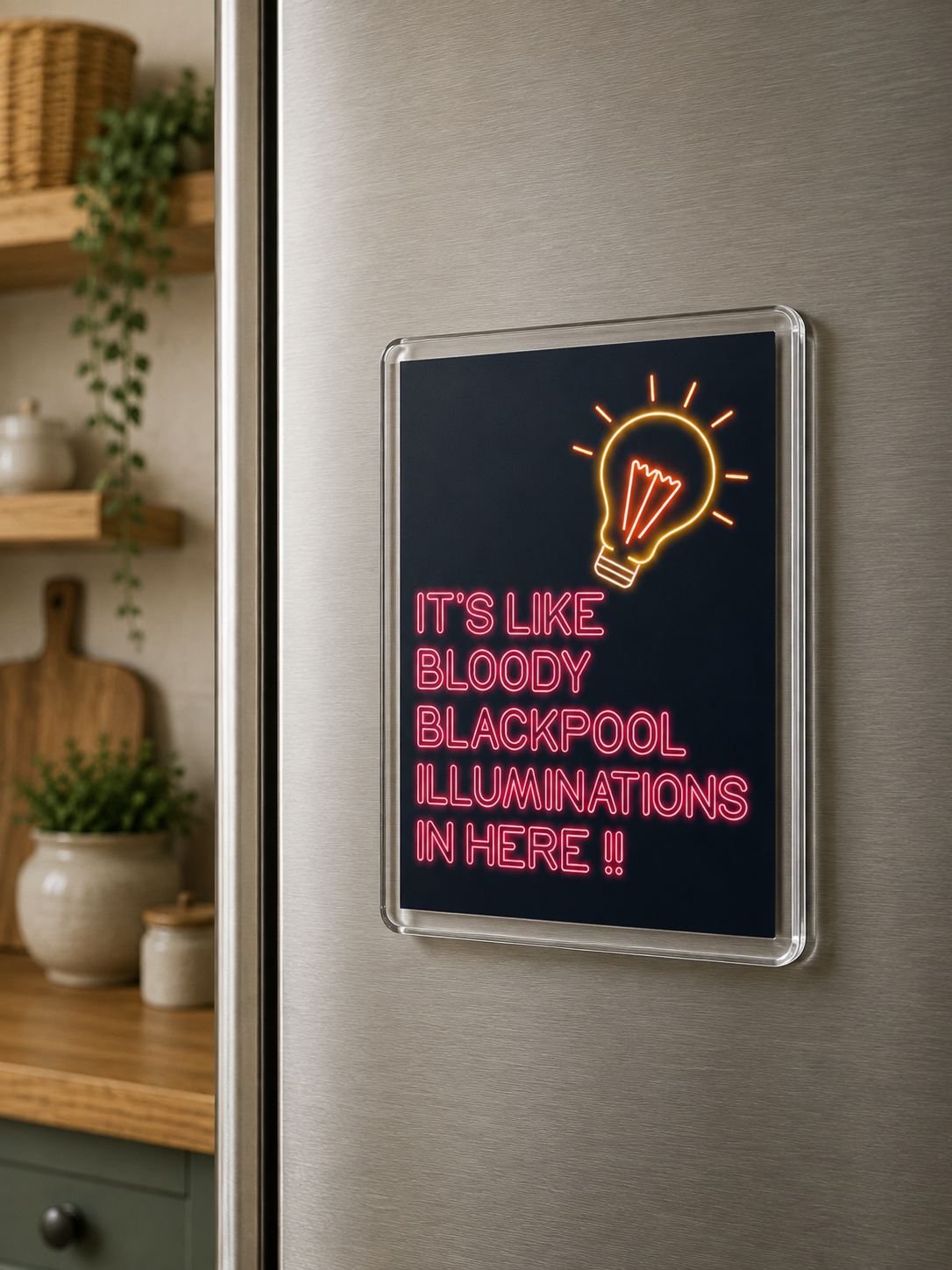 It's Like Blackpool Illuminations in Here - Acrylic Fridge Magnet
