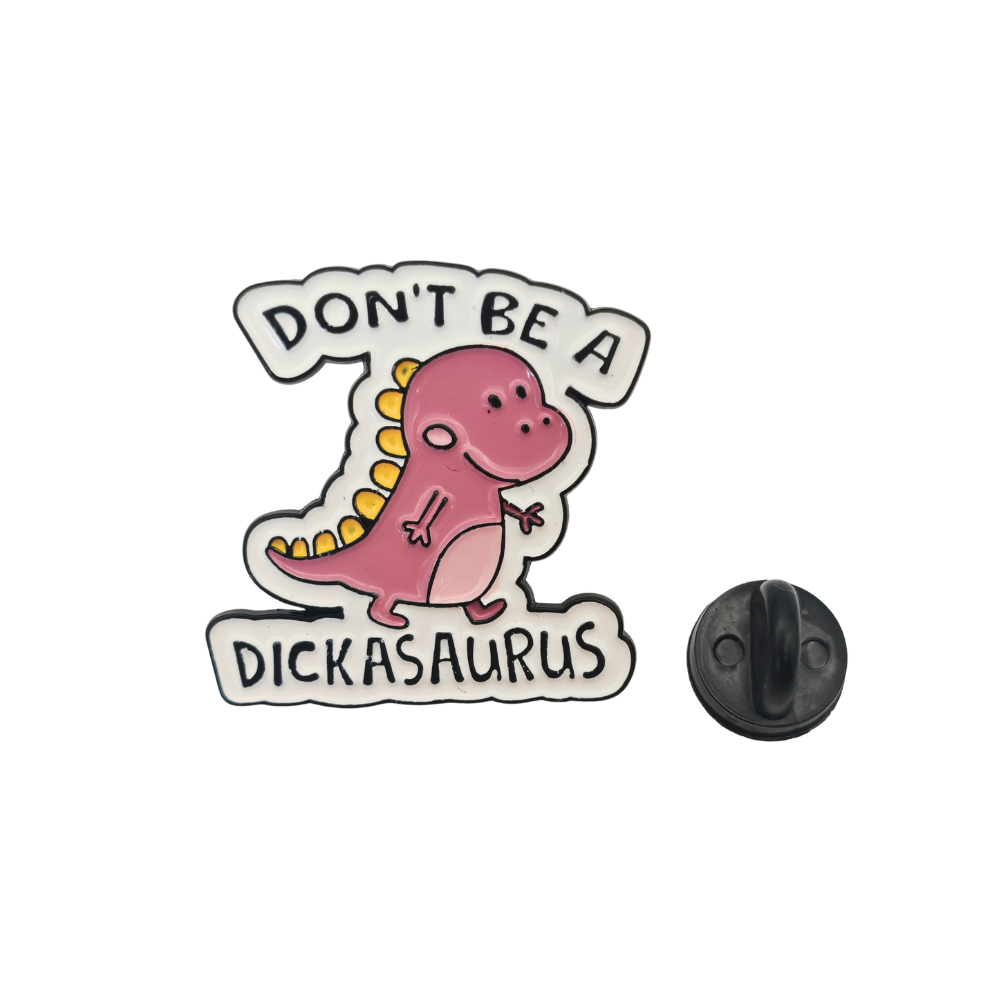 Don't be a dickasaurus - Pin Badge