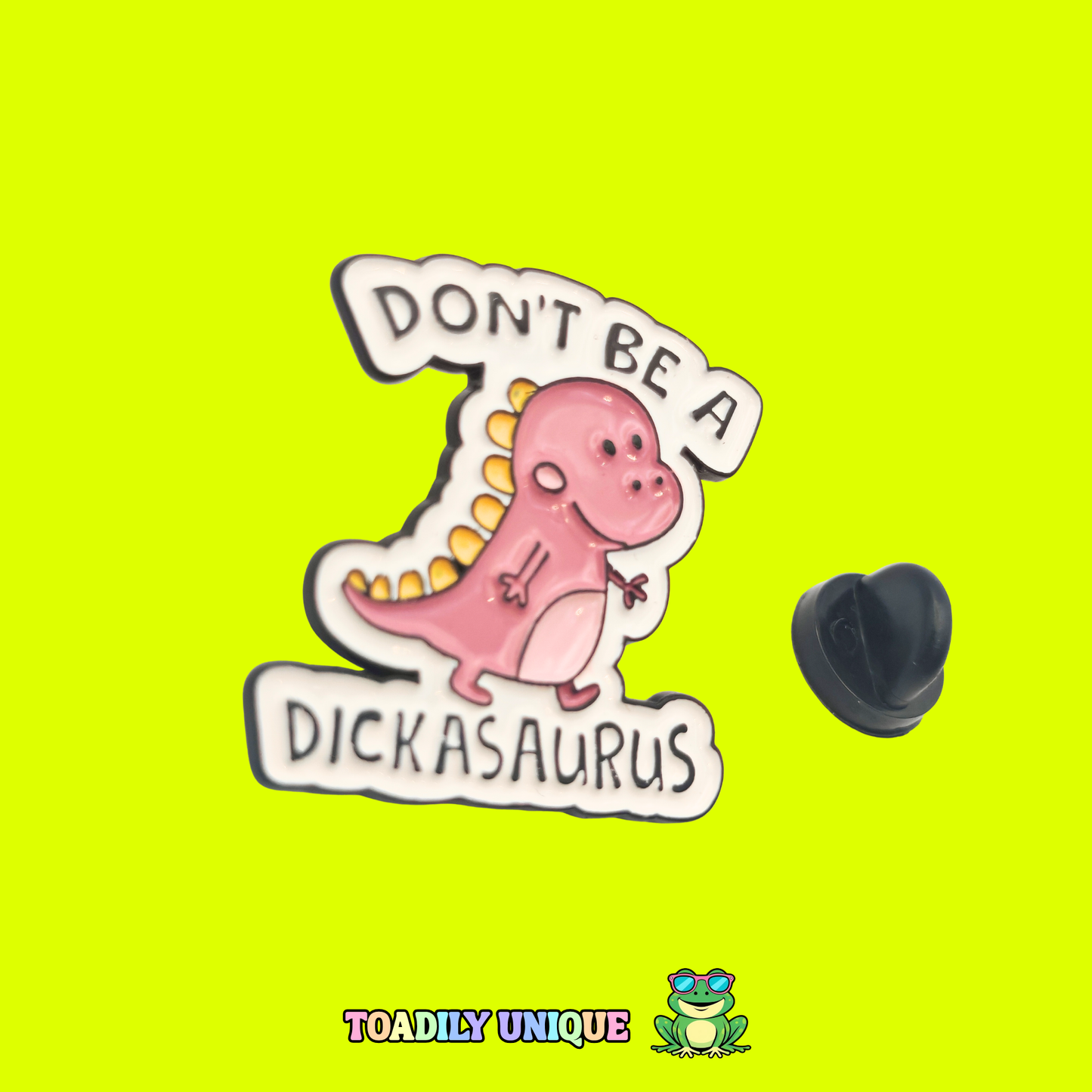 Don't be a dickasaurus - Pin Badge