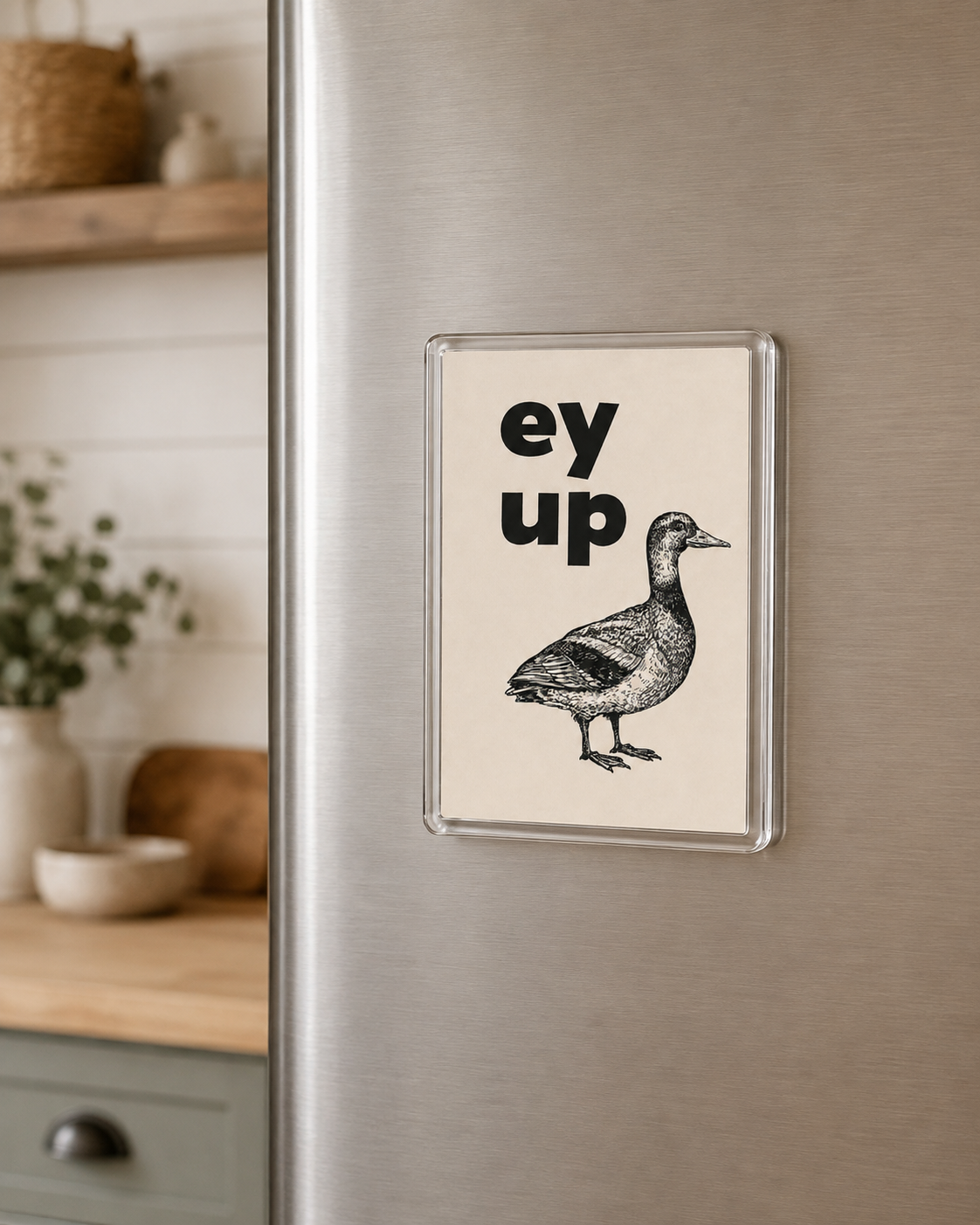 Ey Up Duck - Acrylic Fridge Magnet