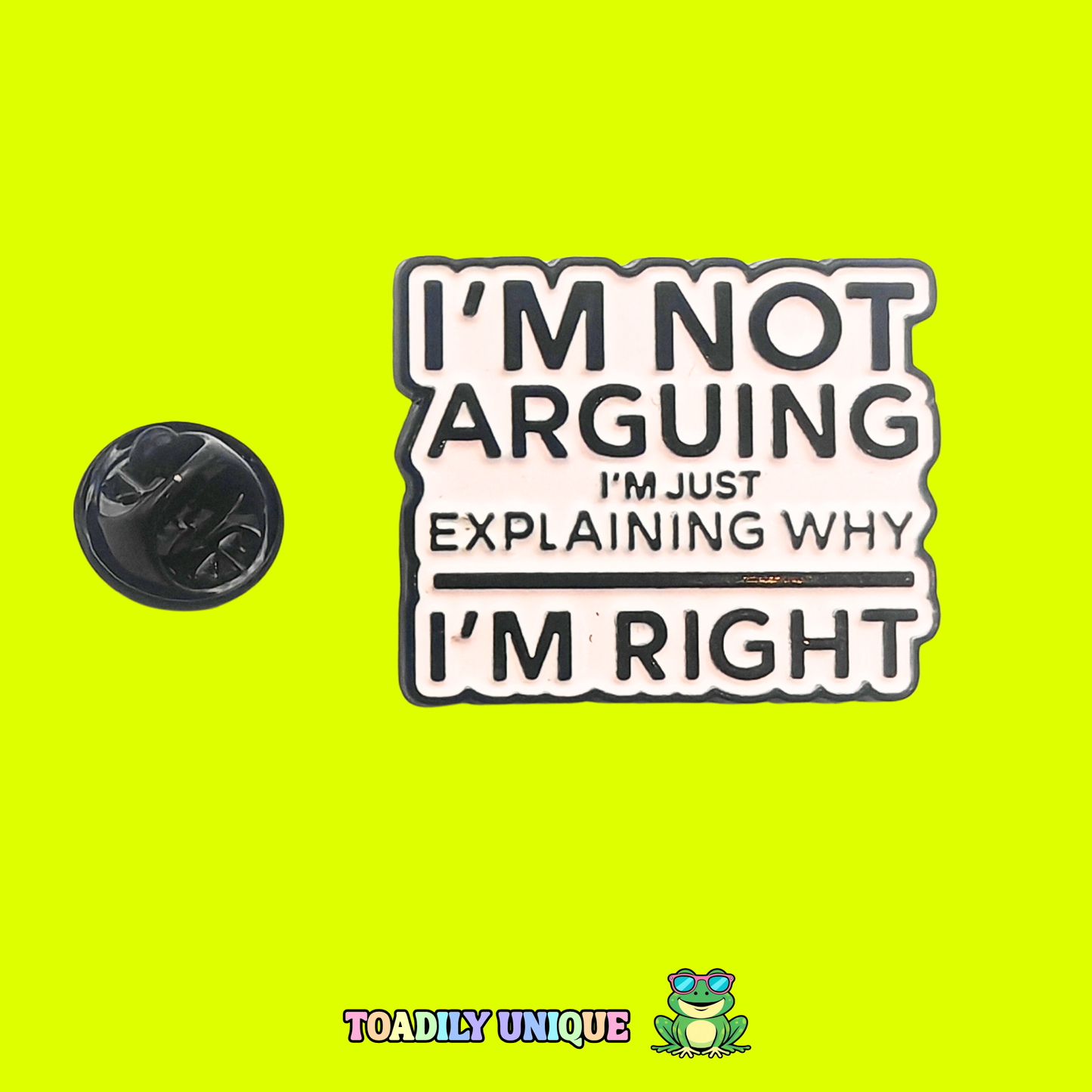 I'm not arguing... Pin Badge