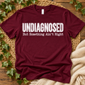 Undiagnosed But Something Ain't Right – Funny Sarcastic Unisex T-Shirt