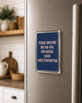 This House Runs on Snacks & Meltdowns - Acrylic Fridge Magnet